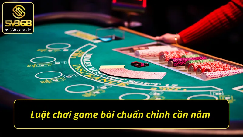 Luật chơi game bài Blackjack SV368 chuẩn chỉnh cần nắm 