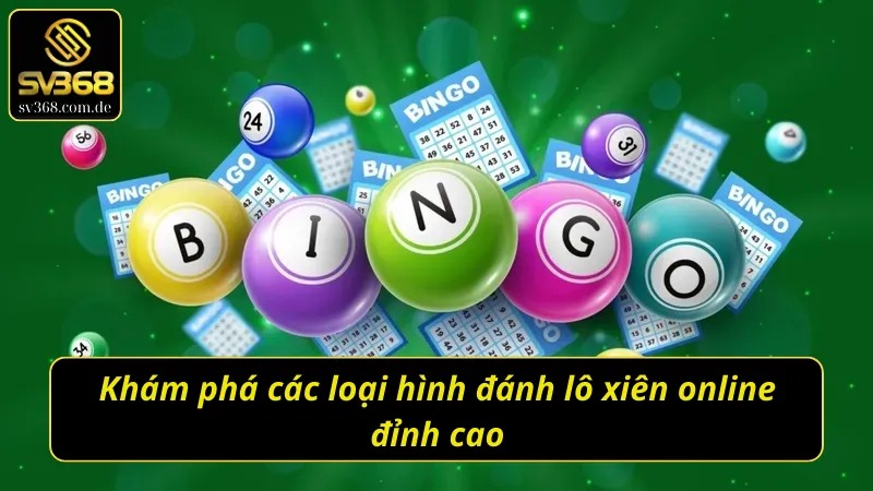 Những hình thức đánh lô xiên SV368 ăn khách 