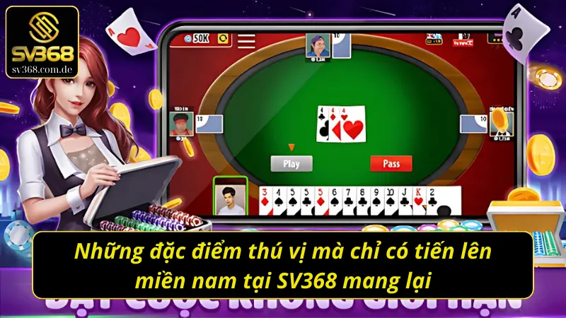 Những đặc điểm thú vị mà chỉ có tiến lên miền nam tại SV368 mang lại