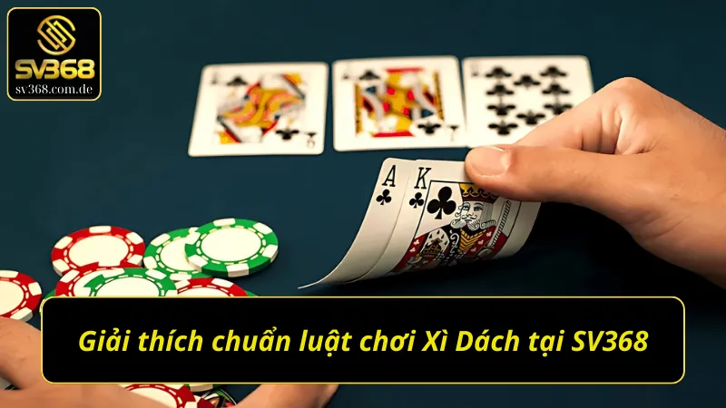 Đơn giản hoá luật chơi Xì Dách SV368