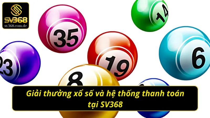 Hệ thống thưởng và thanh toán của Xổ số Sabaidee SV368