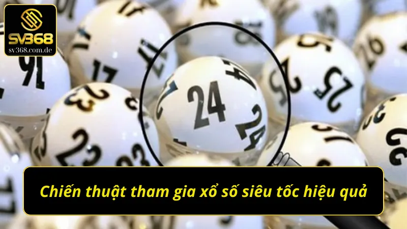 Chiến thuật chơi xổ số siêu tốc SV368